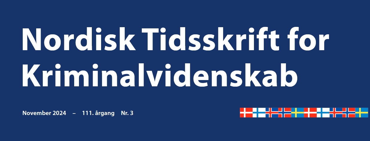 New issue of Nordisk Tidsskrift for Kriminalvidenskab